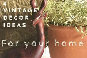 4 Vintage Decor Ideas for your Home - Little Boho Valley