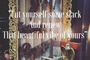 CUT YOURSELF SOME SLACK - RENEW THAT BEAUTIFUL VIBE OF YOURS - Little Boho Valley