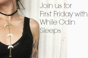 FIRST FRIDAY WITH NC ARTIST -  WHILE ODIN SLEEPS - Little Boho Valley