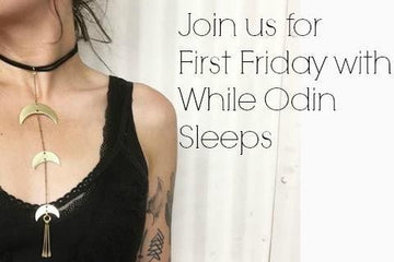 FIRST FRIDAY WITH NC ARTIST -  WHILE ODIN SLEEPS - Little Boho Valley
