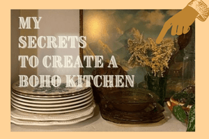 My Secrets to Create a Boho Kitchen - Little Boho Valley